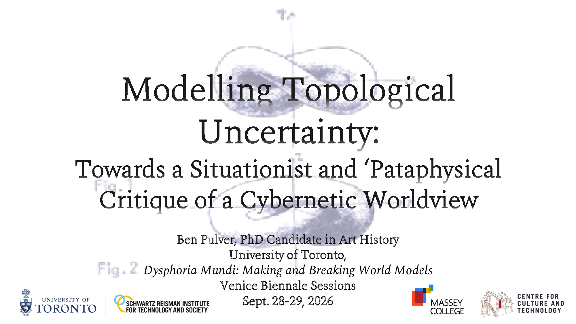 Modelling Topological Uncertainty — Dysphoria Mundi symposium, Venice Biennale Sessions